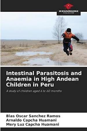 Intestinal Parasitosis and Anaemia in High Andean Children in Peru