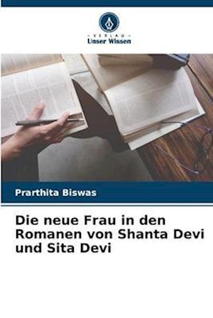 Die neue Frau in den Romanen von Shanta Devi und Sita Devi