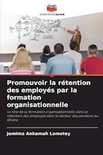 Promouvoir la rétention des employés par la formation organisationnelle