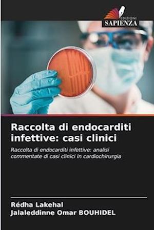 Raccolta di endocarditi infettive: casi clinici