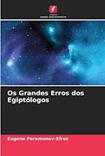 Os Grandes Erros dos Egiptólogos