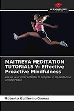 MAITREYA MEDITATION TUTORIALS V: Effective Proactive Mindfulness