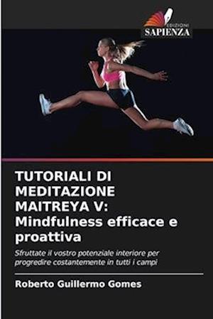 TUTORIALI DI MEDITAZIONE MAITREYA V: Mindfulness efficace e proattiva