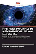 MAITREYA TUTORIALS DE MEDITATION VII : Vide et Non-dualité