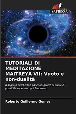 TUTORIALI DI MEDITAZIONE MAITREYA VII: Vuoto e non-dualità