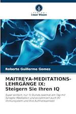 MAITREYA-MEDITATIONS-LEHRGÄNGE IX: Steigern Sie Ihren IQ