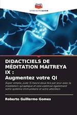 DIDACTICIELS DE MÉDITATION MAITREYA IX : Augmentez votre QI