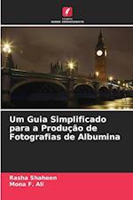 Um Guia Simplificado para a Produção de Fotografias de Albumina