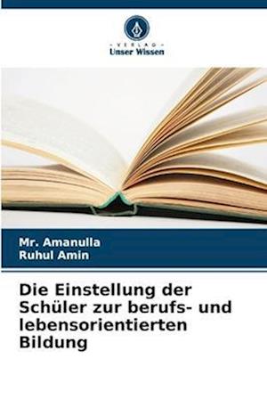 Die Einstellung der Schüler zur berufs- und lebensorientierten Bildung