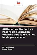 Attitude des étudiants à l'égard de l'éducation orientée vers le travail et la vie personnelle