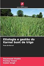Etiologia e gestão do Karnal bunt de trigo