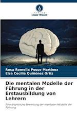 Die mentalen Modelle der Führung in der Erstausbildung von Lehrern