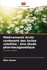 Médicaments bruts contenant des huiles volatiles : Une étude pharmacognostique