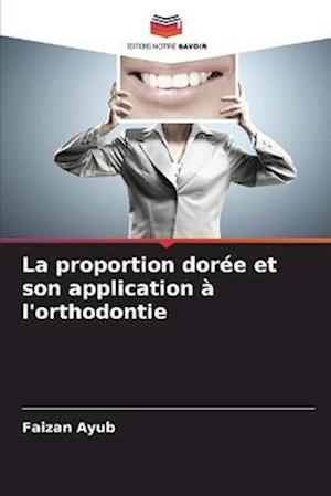 La proportion dorée et son application à l'orthodontie