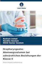 Oropharyngeales Atemwegsvolumen bei zahnärztlichen Beziehungen der Klasse II