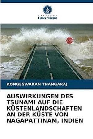 AUSWIRKUNGEN DES TSUNAMI AUF DIE KÜSTENLANDSCHAFTEN AN DER KÜSTE VON NAGAPATTINAM, INDIEN