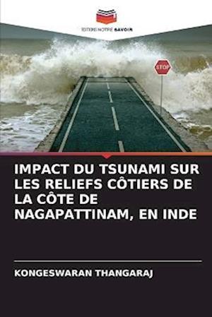 IMPACT DU TSUNAMI SUR LES RELIEFS CÔTIERS DE LA CÔTE DE NAGAPATTINAM, EN INDE