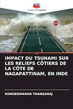 IMPACT DU TSUNAMI SUR LES RELIEFS CÔTIERS DE LA CÔTE DE NAGAPATTINAM, EN INDE