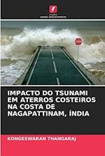 IMPACTO DO TSUNAMI EM ATERROS COSTEIROS NA COSTA DE NAGAPATTINAM, ÍNDIA