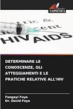 DETERMINARE LE CONOSCENZE, GLI ATTEGGIAMENTI E LE PRATICHE RELATIVE ALL'HIV