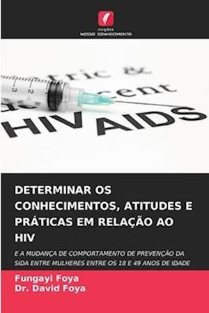 DETERMINAR OS CONHECIMENTOS, ATITUDES E PRÁTICAS EM RELAÇÃO AO HIV