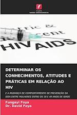 DETERMINAR OS CONHECIMENTOS, ATITUDES E PRÁTICAS EM RELAÇÃO AO HIV