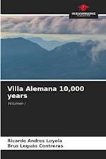 Villa Alemana 10,000 years