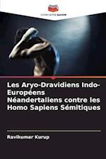 Les Aryo-Dravidiens Indo-Européens Néandertaliens contre les Homo Sapiens Sémitiques