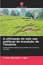A utilização do solo nas políticas de transição da Tanzânia