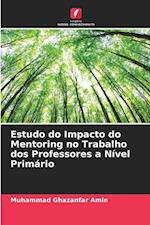 Estudo do Impacto do Mentoring no Trabalho dos Professores a Nível Primário