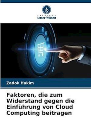 Faktoren, die zum Widerstand gegen die Einführung von Cloud Computing beitragen