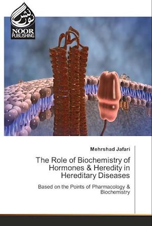 The Role of Biochemistry of Hormones & Heredity in Hereditary Diseases