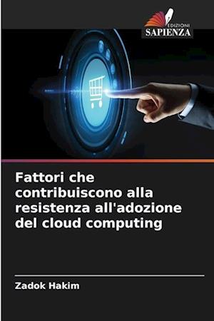 Fattori che contribuiscono alla resistenza all'adozione del cloud computing