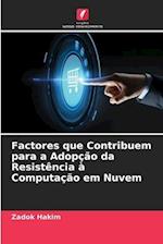 Factores que Contribuem para a Adopção da Resistência à Computação em Nuvem