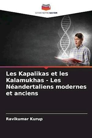 Les Kapalikas et les Kalamukhas - Les Néandertaliens modernes et anciens