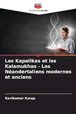 Les Kapalikas et les Kalamukhas - Les Néandertaliens modernes et anciens