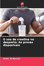 O uso de creatina no desporto: As provas disponíveis