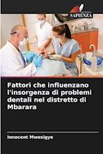 Fattori che influenzano l'insorgenza di problemi dentali nel distretto di Mbarara