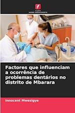 Factores que influenciam a ocorrência de problemas dentários no distrito de Mbarara