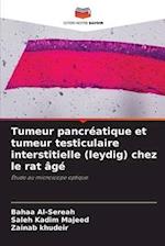 Tumeur pancréatique et tumeur testiculaire interstitielle (leydig) chez le rat âgé