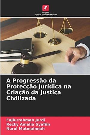 A Progressão da Protecção Jurídica na Criação da Justiça Civilizada