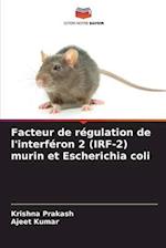 Facteur de régulation de l'interféron 2 (IRF-2) murin et Escherichia coli