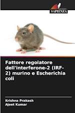 Fattore regolatore dell'interferone-2 (IRF-2) murino e Escherichia coli