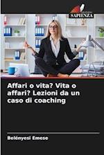 Affari o vita? Vita o affari? Lezioni da un caso di coaching