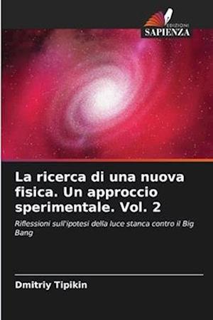 La ricerca di una nuova fisica. Un approccio sperimentale. Vol. 2