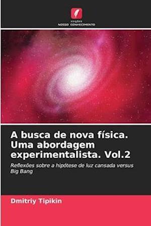 A busca de nova física. Uma abordagem experimentalista. Vol.2