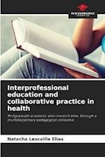 Interprofessional education and collaborative practice in health
