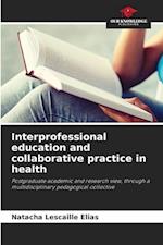 Interprofessional education and collaborative practice in health