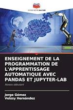 ENSEIGNEMENT DE LA PROGRAMMATION DE L'APPRENTISSAGE AUTOMATIQUE AVEC PANDAS ET JUPYTER-LAB