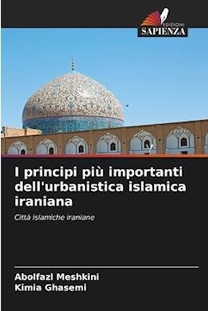 I principi più importanti dell'urbanistica islamica iraniana